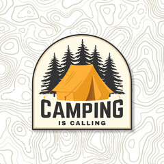Camping is calling patch, sticker. Outdoor adventure sticker. Vector illustration. Concept for shirt or logo, print, stamp, patch or tee. Vintage typography design with forest pine tree and camping