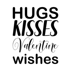 hugs kisses valentine wishes black letters quote