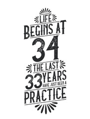 34th Birthday t-shirt. Life Begins At 34, The Last 33 Years Have Just Been a Practice