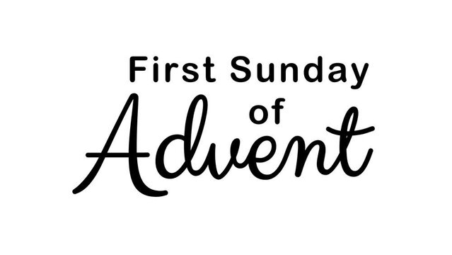 First Sunday of Advent Text Animation. Great for First Sunday of Advent Celebrations, lettering with alpha or transparent background, for banner, social media feed wallpaper stories