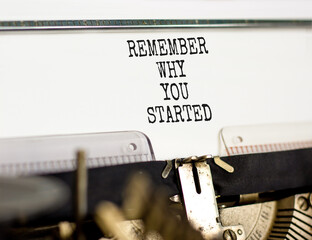 Remember why you started symbol. Concept word Remember why you started typed on beautiful old retro...