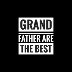 grand father are the best simple typography with black background