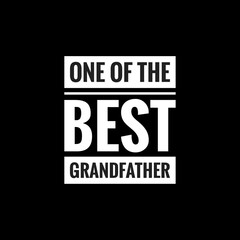 one of the best grandfather simple typography with black background