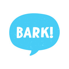 Bark text in a speech bubble balloon digital sticker design. Cute cartoon comics dog sound effect and lettering. Textured vector illustration.