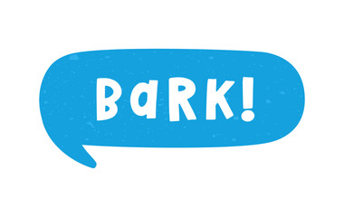 Bark text in a speech bubble balloon digital sticker design. Cute cartoon comics dog sound effect and lettering. Textured vector illustration.