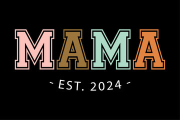 Fototapeta na wymiar Mama Est 2024 Promoted to Mommy Mother's Day Mom 2024 Shirt Design