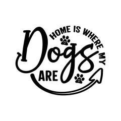 Home is Where My Dogs Are SVG