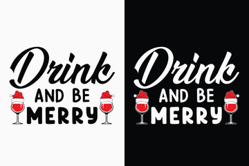 Drink And Be Merry T-shirt Design For Wine Lover