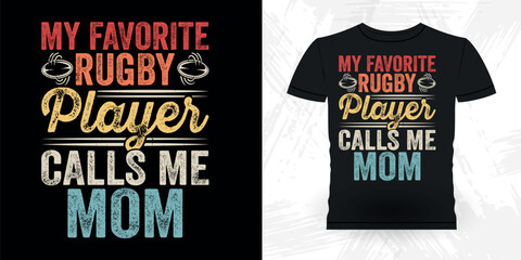 My Favorite Rugby Player Calls Me Mom Funny Rugby Player Coach Vintage Rugby Player T-shirt Design