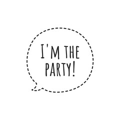 ''I'm the party'' Celebration Quote Sign