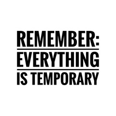 ''Remember everything is temporary'' Calmness Motivational Quote Sign