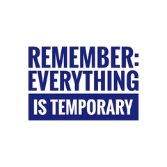 ''Remember everything is temporary'' Calmness Motivational Quote Sign