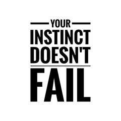 ''Your instinct doesn't fail'' Instinct Sign