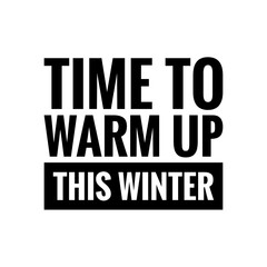 ''Time to warm up this winter'' Seasonal Lettering Sign