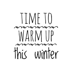 ''Time to warm up this winter'' Seasonal Lettering Sign