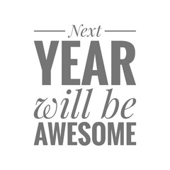 ''Next year will be awesome'' New Year Quote Illustration