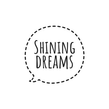 ''Shining dreams'' Quote Sign Design