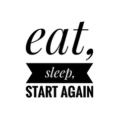 ''Eat, sleep, start again'' Funny Lazy Lettering Quote Sign