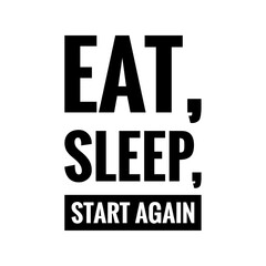 ''Eat, sleep, start again'' Funny Lazy Lettering Quote Sign