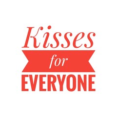 ''Kisses for everyone'' Positive Union Togetherness Quote Sign