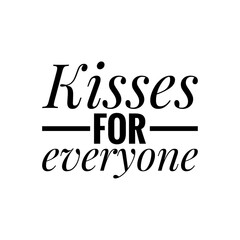 ''Kisses for everyone'' Positive Union Togetherness Quote Sign