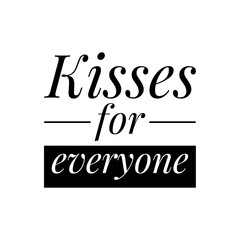 ''Kisses for everyone'' Positive Union Togetherness Quote Sign