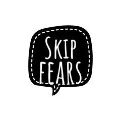 ''Skip fears'' Lettering 