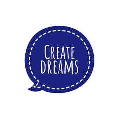 ''Create dreams'' Motivational Lettering