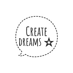 ''Create dreams'' Motivational Lettering