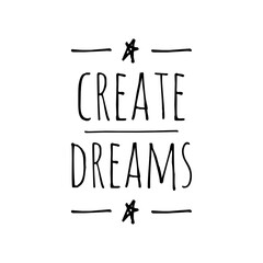 ''Create dreams'' Motivational Lettering