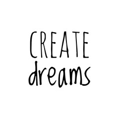 ''Create dreams'' Motivational Lettering