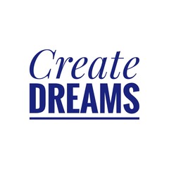 ''Create dreams'' Motivational Lettering