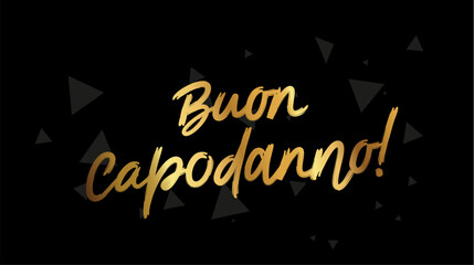 Golden inscription - Buon Capodanno! Happy New Year in Italian. Beautiful New Year's greeting lettering. Drawn with a brush by hand.