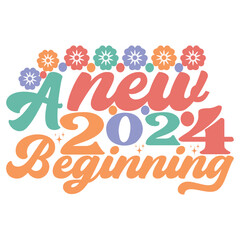 A NEW 2024 BEGINNING Happy New Year Svg Groovy Wavy Retro Sublimation T-shirt Design