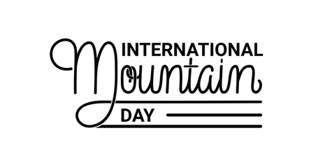 International Mountain Day lettering text. Handwritten text calligraphy is great for recognizing and appreciating the importance of mountains around the world. Vector illustration text