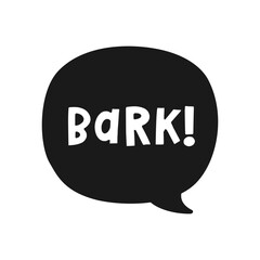 Bark text in a speech bubble balloon silhouette. Cute cartoon comics dog sound effect and lettering. Vector illustration.