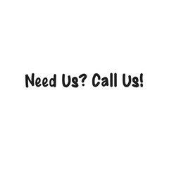 Digital png illustration of need us call us text on transparent background