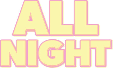 Digital png illustration of yellow and pink all night text on transparent background