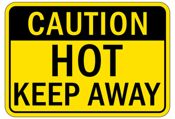 Keep away warning sign and labels hot