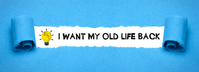 I want my old life back