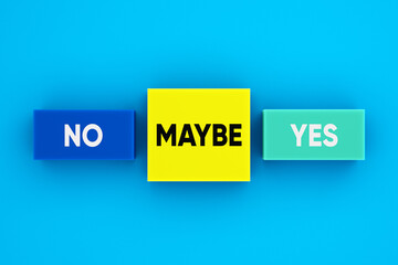 Decision making concept. Indecision and uncertainty. The words yes, no and maybe on colorful blocks.