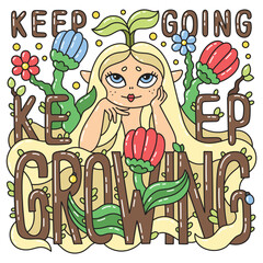 Keep going, keep growing. Trendy motivational quote. Positive inspiring lettering poster. Beautiful girl, flower, plant.  Modern print for card, shirt. Isolated on white. Vector illustration