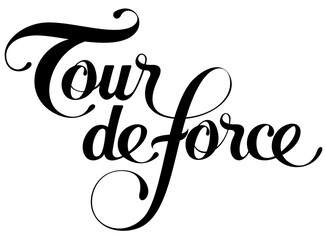 Tour de Force - custom calligraphy text