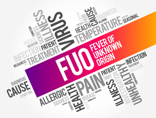 FUO Fever of Unknown Origin - condition in which the patient has an elevated temperature but, despite investigations by a physician, no explanation has been found, word cloud concept background
