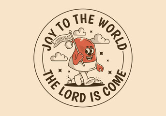 Joy to the world the Lord is come. Mascot character illustration of walking Christmas hat