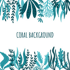 Hand drawn vector frame with coral, seaweed, aquarium plants. Coral border. Marine life horizontal banner. Background with underwater symbols. Great for poster, greeting,  banners and invitation card.