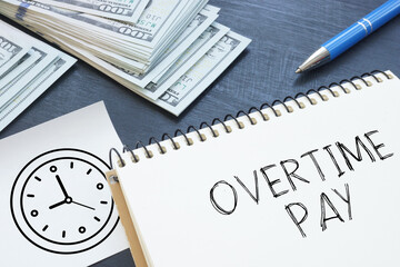 Overtime pay is shown using the text and photo of dollars and picture of the clock - obrazy, fototapety, plakaty