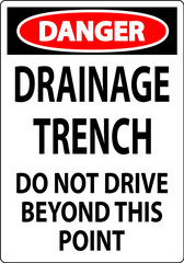Danger Sign Drainage Trench - Do Not Drive Beyond This Point