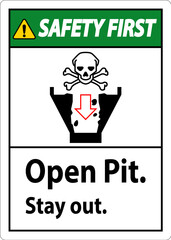 Safety First Sign Open Pit, Stay Out