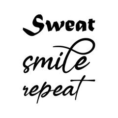 sweat smile repeat black letters quote